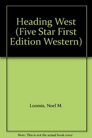 Heading West: Western Stories (Five Star First Edition Western Series)