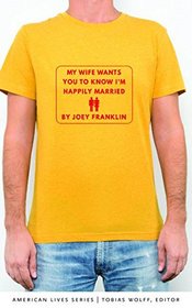 My Wife Wants You to Know I'm Happily Married (American Lives)