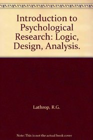 Introduction to Psychological Research: Logic, Design, Analysis.