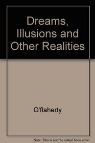 Dreams, illusion, and other realities