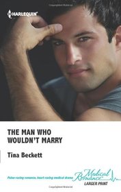 The Man Who Wouldn't Marry (Harlequin Medical, No 562) (Larger Print)