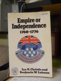 Empire or Independence, 1760-1776: A British-American