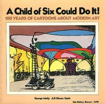 A Child of Six Could Do It! 100 Years of Cartoons About Modern Art