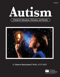 Autism, A Guide for Educators, Clinicians and Parents