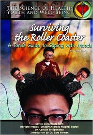 Surviving The Roller Coaster: A Teen's Guide To Coping With Moods (Science of Health Youth and Well Being)