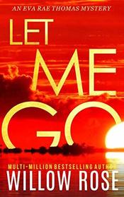 Let Me Go (Eva Rae Thomas, Bk 5)