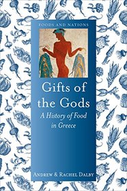 Gifts of the Gods: A History of Food in Greece (Foods and Nations)