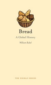 Bread: A Global History (Reaktion Books - Edible)