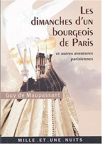 Les Dimanches D'un Bourgeois De Paris: Et Autres Aventures Parisiennes
