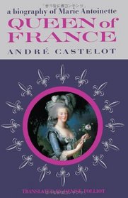Queen of France A Biography of Marie Antoinette