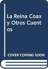 La Reina Coax y Otros Cuentos (Spanish Edition)