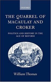 The Quarrel of Macaulay and Croker: Politics and History in the Age of Reform