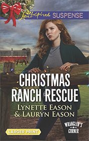 Christmas Ranch Rescue (Wrangler's Corner, Bk 5) (Love Inspired Suspense, No 646) (Larger Print)