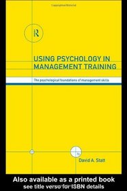 Using Psychology in Management Training: The Psychological Foundations of Management Skills