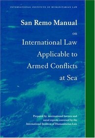 San Remo Manual on International Law Applicable to Armed Conflicts at Sea : International Institute of Humanitarian Law