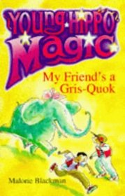 My Friend's a Gris-Quok! (Young Hippo Magic S.)
