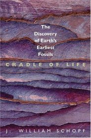 Cradle of Life : The Discovery of Earth's Earliest Fossils