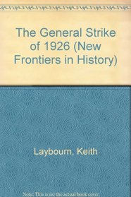The General Strike of 1926 (New Frontiers in History)