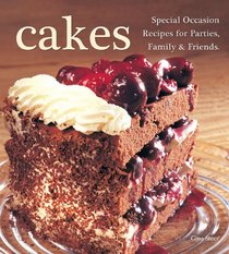 Cakes: Special Occasion  Recipes for Parties, Family & Friends