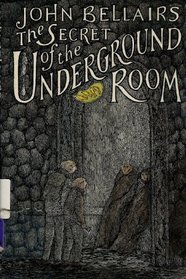 The Secret of the Underground Room: A Johnny Dixon, Professor Childermass Book (Johnny Dixon)