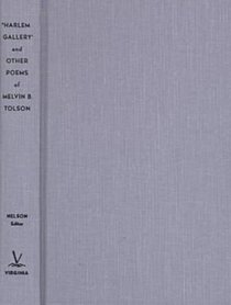 Harlem Gallery and Other Poems of Melvin B. Tolson