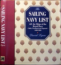 The Sailing Navy List: All the Ships of the Royal Navy-Built, Purchased and Captured-1688-1860 (Conway's history of sail)