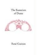 The Esoterism of  Dante (Guenon, Rene. Works.)