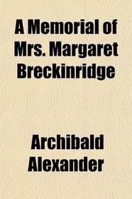A Memorial of Mrs. Margaret Breckinridge