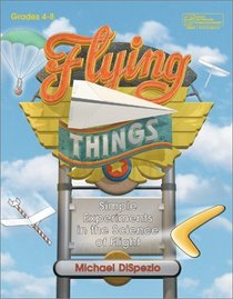 Flying Things: Simple Experiments in the Science of Flight