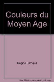 Couleurs du Moyen Age (French Edition)