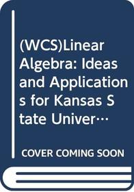 (WCS)Linear Algebra: Ideas and Applications for Kansas State University