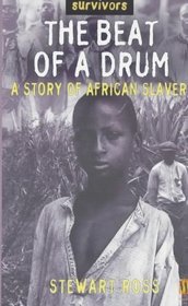 The Beat of a Drum: A Story of African Slavery (Survivors)