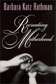 Recreating Motherhood