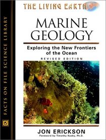 Marine Geology: Exploring the New Frontiers of the Ocean (The Living Earth)