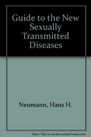 Dr. Neumann's Guide to the New Sexually Transmitted Diseases