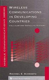Wireless Communications in Developing Countries: Cellular and Satellite Systems (Artech House Mobile Communications Series)