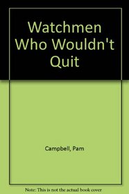 Watchmen Who Wouldn't Quit (BibleLog for adults. Thru the Old Testament series : a self-quided tour that will propel you thru the Old Testament in one year)