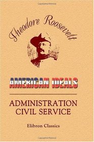 American Ideals. Administration - Civil Service
