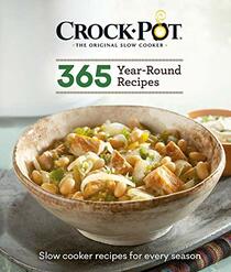 Crockpot 365 Year-Round Recipes: Slow Cooker Recipes for Every Season