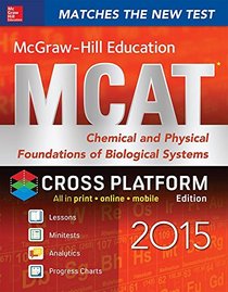 McGraw-Hill Education MCAT Chemical and Physical Foundations of Biological Systems 2015, Cross-Platform Edition