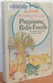 The Complete New Guide to Preparing Baby Foods