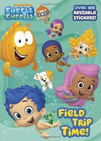 Field Trip Time! (Bubble Guppies) (Deluxe Reusable Sticker Book)