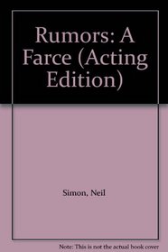 Rumours: A Farce (Acting Edition)