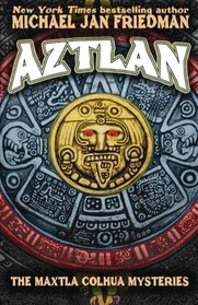 Aztlan: The Maxtla Colhua Mysteries