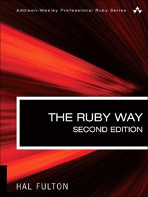 The Ruby Way, Second Edition: Solutions and Techniques in Ruby Programming (2nd Edition) (Addison-Wesley Professional Ruby Series)