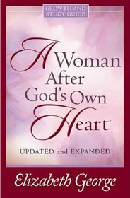 A Woman After God's Own Heart Growth and Study Guide
