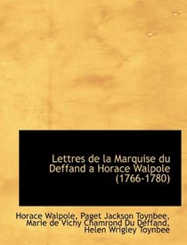 Lettres de la Marquise du Deffand a Horace Walpole (1766-1780) (French Edition)
