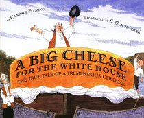 A Big Cheese For The White House: The True Tale Of A Tremendous Cheddar (Turtleback School & Library Binding Edition)