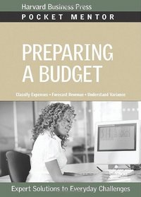 Preparing a Budget: Expert Solutions to Everyday Challenges (Pocket Mentor)