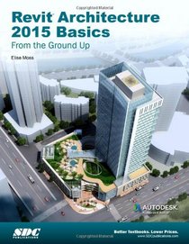 Revit Architecture 2015 Basics: From the Ground Up